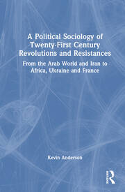 A Political Sociology of Twenty-First Century Revolutions and Resistances: From the Arab World and Iran to Africa, Ukraine and France book cover