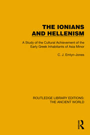 The Ionians and Hellenism: A Study of the Cultural Achievement of the Early Greek Inhabitants of Asia Minor book cover