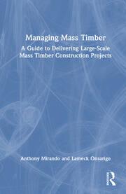 Managing Mass Timber: A Guide to Delivering Large-Scale Mass Timber Construction Projects book cover