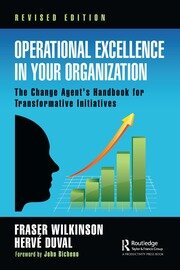 Operational Excellence in Your Organization: The Change Agent's Handbook for Transformative Initiatives book cover
