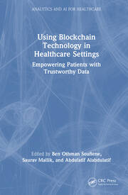 Using Blockchain Technology in Healthcare Settings: Empowering Patients with Trustworthy Data book cover