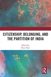 Citizenship, Belonging, and the Partition of India book cover
