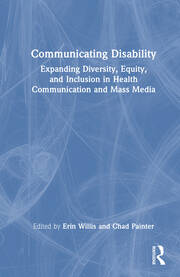 Communicating Disability: Expanding Diversity, Equity, and Inclusion in Health Communication and Mass Media book cover