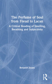 The Perfume of Soul from Freud to Lacan: A Critical Reading of Smelling, Breathing and Subjectivity book cover