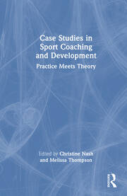 Case Studies in Sport Coaching and Development: Practice Meets Theory book cover