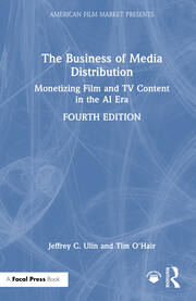 The Business of Media Distribution: Monetizing Film and TV Content in the AI Era book cover