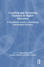 Coaching and Mentoring Students in Higher Education: A Practitioner Guide to Developing Independent Learners book cover