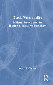 Black Veteranality: Military Service and the Illusion of Inclusive Patriotism book cover