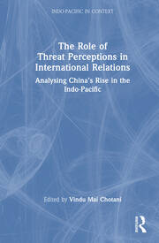 The Role of Threat Perceptions in International Relations: Analysing China’s Rise in the Indo-Pacific book cover