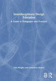 Interdisciplinary Design Education: A Guide to Pedagogies and Practices book cover