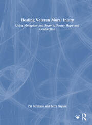 Healing Veteran Moral Injury: Using Metaphor and Story to Foster Hope and Connection book cover