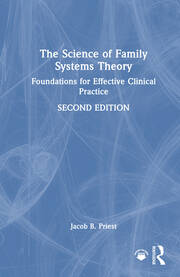 The Science of Family Systems Theory: Foundations for Effective Clinical Practice book cover