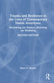 Trauma and Resilience in the Lives of Contemporary Native Americans: Reclaiming our Balance, Restoring our Wellbeing book cover