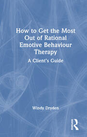 How to Get the Most Out of Rational Emotive Behaviour Therapy: A Client’s Guide book cover