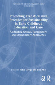 Promoting Transformative Practices for Sustainability in Early Childhood Education and Care: Cultivating Critical, Participatory and Emancipatory Approaches book cover