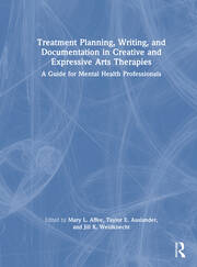Treatment Planning, Writing, and Documentation in Creative and Expressive Arts Therapies: A Guide for Mental Health Professionals book cover