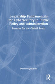 Leadership Fundamentals for Cybersecurity in Public Policy and Administration: Lessons for the Global South book cover