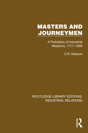 Masters and Journeymen: A Prehistory of Industrial Relations, 1717–1800 book cover