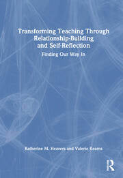 Transforming Teaching Through Relationship-Building and Self-Reflection: Finding Our Way In book cover