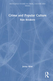 Crime and Popular Culture: Rule Breakers book cover