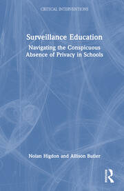Surveillance Education: Navigating the Conspicuous Absence of Privacy in Schools book cover