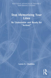 Stop Memorizing Your Lines: Be Undeniable and Ready for “Action!” book cover