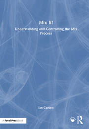 Mix It!: Understanding and Controlling the Mix Process book cover