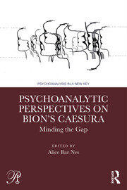 Psychoanalytic Perspectives on Bion's Caesura: Minding the Gap book cover