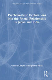 Psychoanalytic Explorations into the Primal Relationship in Japan and India book cover