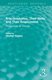 Arts Graduates, Their Skills and Their Employment: Perspectives for Change book cover