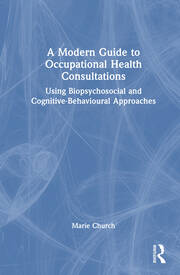 A Modern Guide to Occupational Health Consultations: Using Biopsychosocial and Cognitive‑Behavioural Approaches book cover