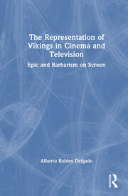 The Representation of Vikings in Cinema and Television: Epic and Barbarism on Screen book cover