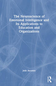 The Neuroscience of Emotional Intelligence and Its Applications to Education and Organizations book cover