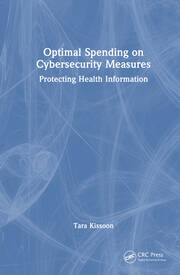 Optimal Spending on Cybersecurity Measures: Protecting Health Information book cover