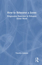 How to Rehearse a Scene: Progressive Exercises to Enhance Scene Work book cover