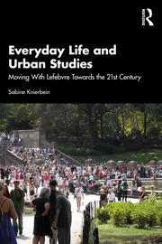 Everyday Life and Urban Studies: Moving With Lefebvre Towards the 21st Century book cover