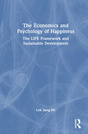 The Economics and Psychology of Happiness: The LIFE Framework and Sustainable Development book cover