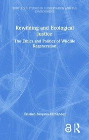 Rewilding and Ecological Justice: The Ethics and Politics of Wildlife Regeneration book cover