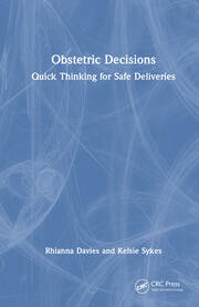 Obstetric Decisions: Quick Thinking for Safe Deliveries book cover