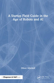 A Startup Field Guide in the Age of Robots and AI book cover
