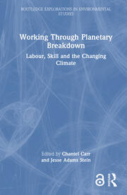 Working Through Planetary Breakdown: Labour, Skill and the Changing Climate book cover