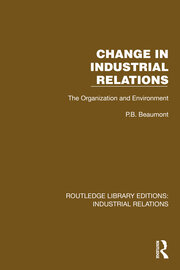 Change in Industrial Relations: The Organization and Environment book cover