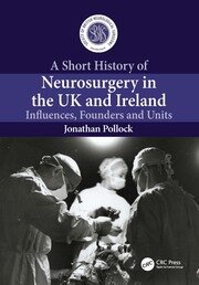 A Short History of Neurosurgery in the UK and Ireland: Influences, Founders and Units book cover