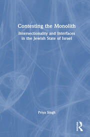 Contesting the Monolith: Intersectionality and Interfaces in the Jewish State of Israel book cover