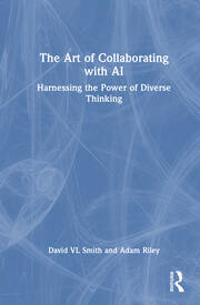 The Art of Collaborating with AI: Harnessing the Power of Diverse Thinking book cover