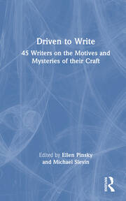 Driven to Write: 45 Writers on the Motives and Mysteries of their Craft book cover