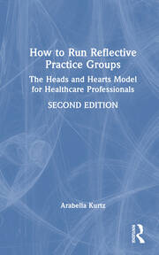 How to Run Reflective Practice Groups: The Heads and Hearts Model for Healthcare Professionals book cover