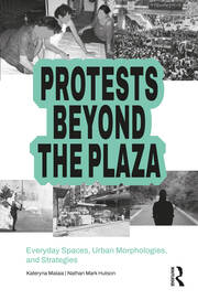 Protests Beyond the Plaza: Everyday Spaces, Urban Morphologies, and Strategies book cover