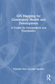 GIS Mapping for Community Health and Development: A Toolkit for Policymakers and Practitioners book cover