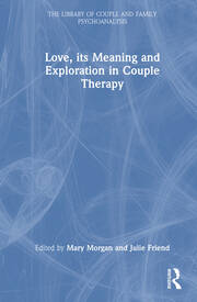 Love, its Meaning and Exploration in Couple Therapy book cover